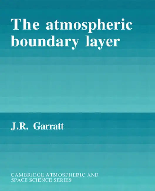 The Atmospheric Boundary Layer by J. R. Garratt