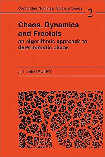 Chaos, Dynamics, and Fractals: An Algorithmic Approach to Deterministic Chaos by J. L. McCauley