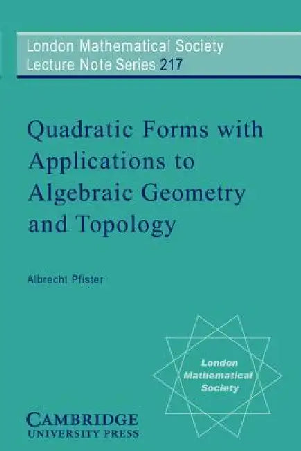 Quadratic Forms with Applications to Algebraic Geometry and Topology by Albrecht Pfister, J. W. S. Cassels, N. J. Hitchin