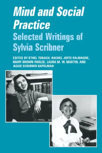 Mind and Social Practice by Sylvia Scribner, Ethel Tobach, Rachel Joffe Falmagne