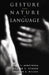 Gesture and the Nature of Language by David F. Armstrong, William C. Stokoe, Sherman E. Wilcox