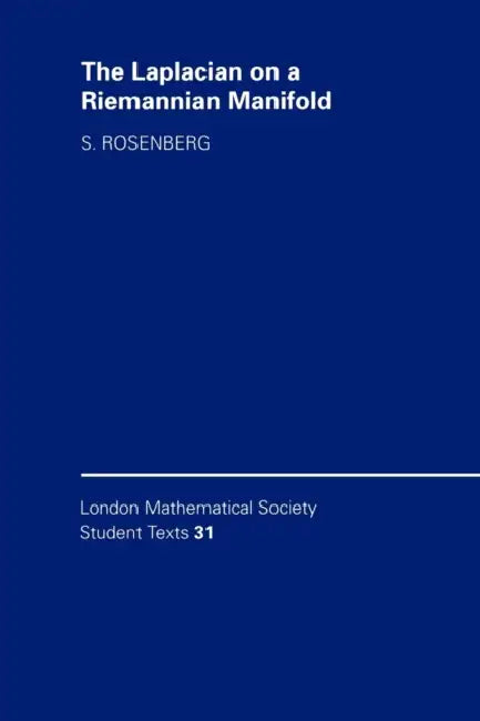 The Laplacian on a Riemannian Manifold: An Introduction to Analysis on Manifolds by Steven Rosenberg, C. M. Series, J. W. Bruce