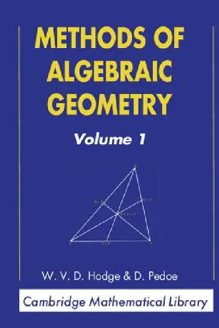 Methods of Algebraic Geometry by W. V. D. Hodge, Daniel Pedoe, Daniel Pedoe