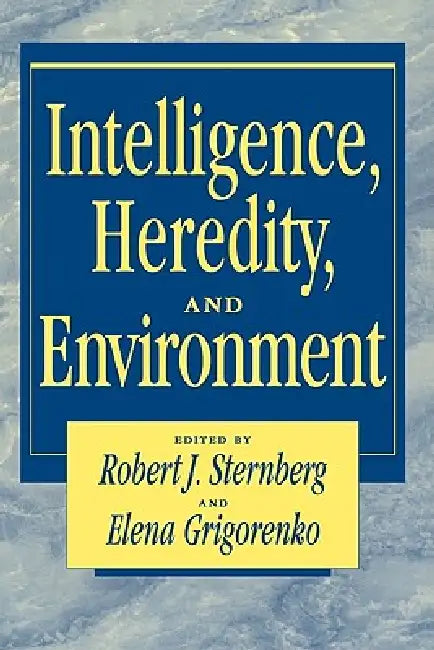 Intelligence, Heredity and Environment by Robert J. Sternberg, Elena Grigorenko
