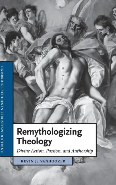 Remythologizing Theology by Kevin J. Vanhoozer