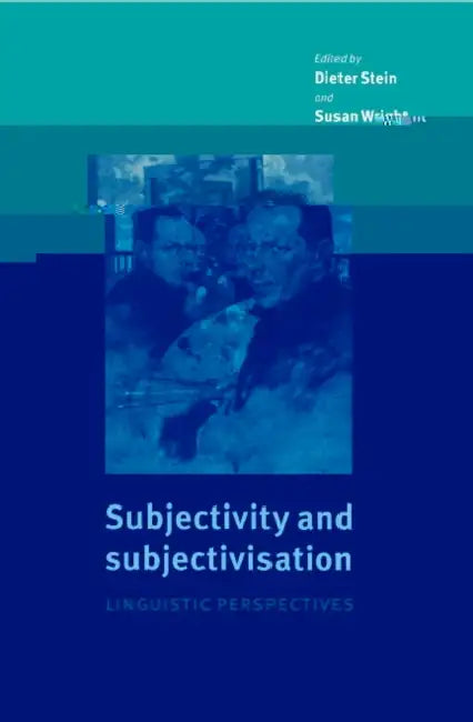 Subjectivity and Subjectivisation: Linguistic Perspectives by Dieter Stein, Susan Wright