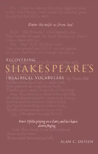 Recovering Shakespeare's Theatrical Vocabulary by Alan C. Dessen, Dessen Alan C.