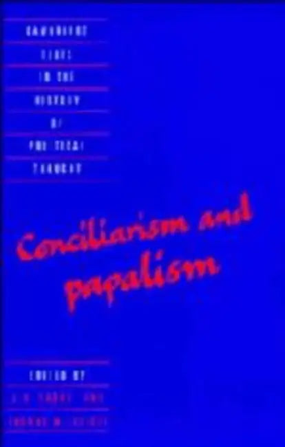 Conciliarism and Papalism by J. H. Burns, Thomas M. Izbicki