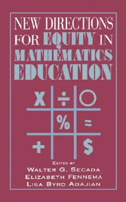 New Directions for Equity in Mathematics Education by Walter G. Secada, Elizabeth Fennema, Lisa Byrd