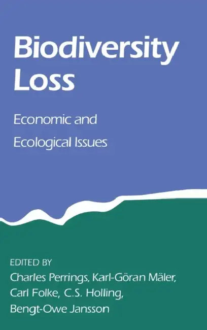 Biodiversity Loss by Charles Perrings, Karl-Goran Maler, Carl Folke