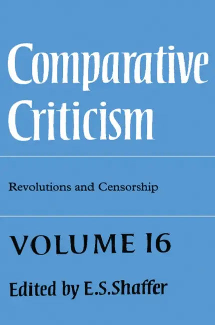 Comparative Criticism: Volume 16, Revolutions and Censorship by E. S. Shaffer