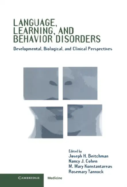 Language, Learning, and Behavior Disorders by Joseph H. Beitchman, Nancy J. Cohen, M. Mary Konstantareas