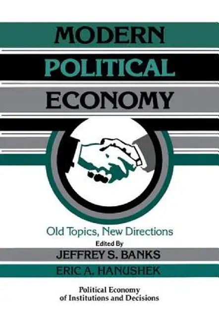 Modern Political Economy: Old Topics, New Directions by Jeffrey S. Banks, Eric Allen Hanushek