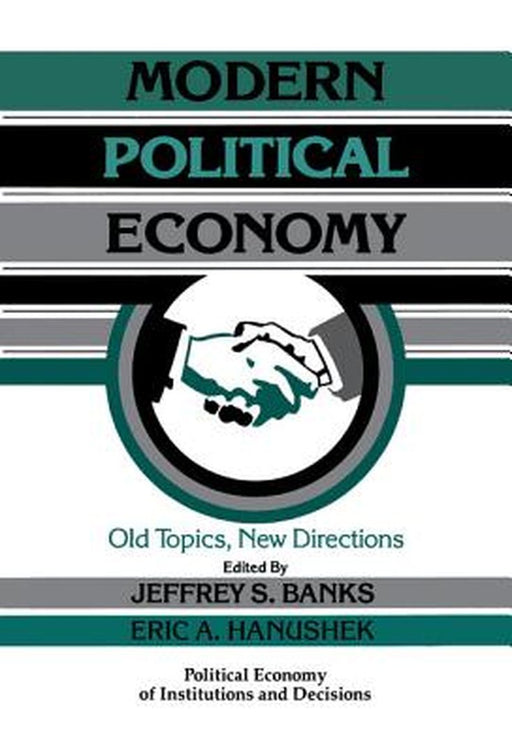Modern Political Economy: Old Topics, New Directions by Jeffrey S. Banks, Eric Allen Hanushek