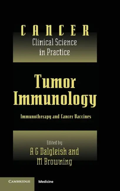 Tumor Immunology: Immunotherapy and Cancer Vaccines by A. G. Dalgleish, M. J. Browning, Karol Sikora