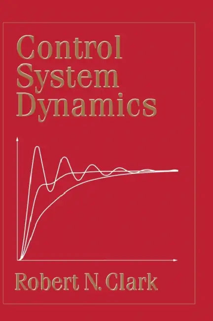 Control System Dynamics by Robert N. Clark