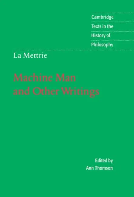 La Mettrie: Machine Man and Other Writings by Ann Thomson, Julien Offray De La Mettrie, Ann Thomas