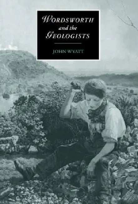 Wordsworth and the Geologists by John F. Wyatt