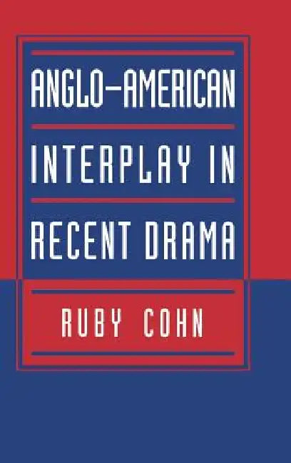 Anglo-American Interplay in Recent Drama by Ruby Cohn