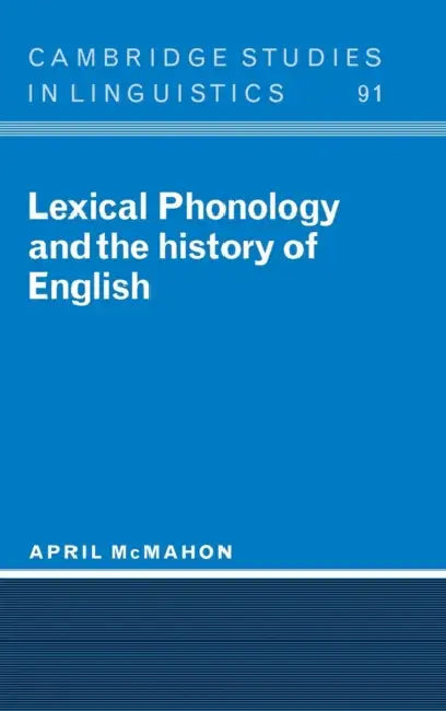 Lexical Phonology and the History of English by April McMahon