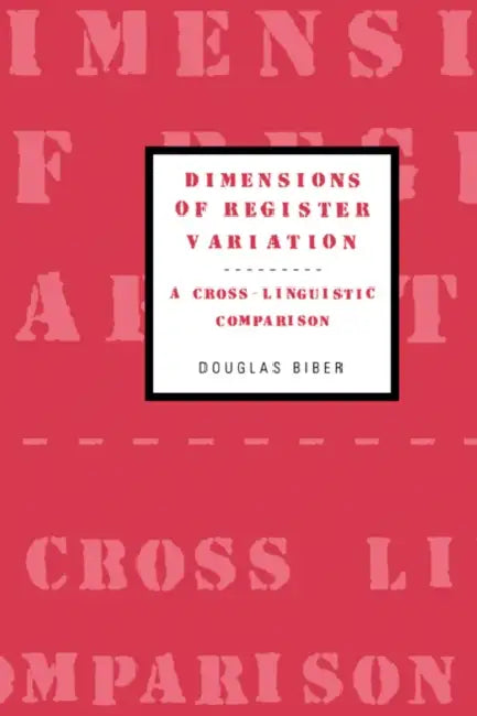 Dimensions of Register Variation: A Cross-Linguistic Comparison by Douglas Biber
