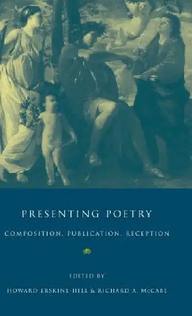 Presenting Poetry by Howard Erskine-Hill, Richard A. McCabe