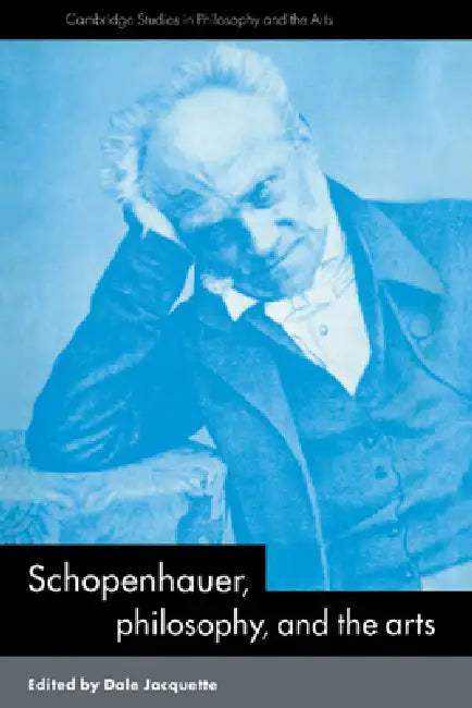 Schopenhauer, Philosophy and the Arts by Dale Jacquette, Salim Kemal, Ivan Gaskell