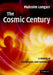 The Cosmic Century by Malcolm S. Longair