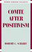 Comte After Positivism by Robert C. Scharff, Robert B. Pippin