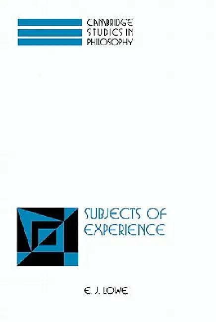 Subjects of Experience by E. J. Lowe, Lowe E. J.