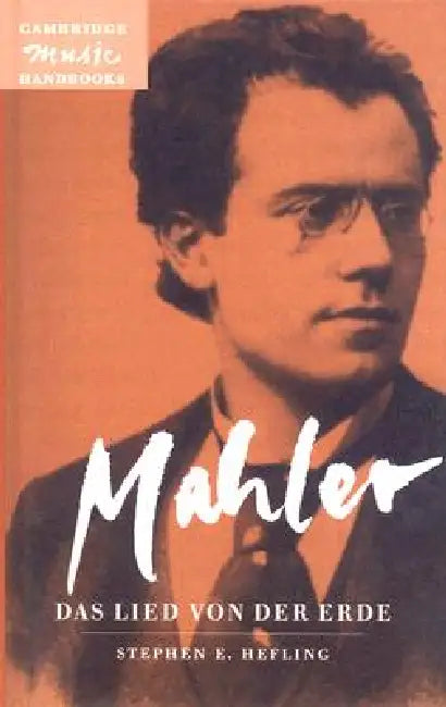 Mahler: Das Lied Von der Erde (The Song Of The Earth)_ by Stephen E. Hefling