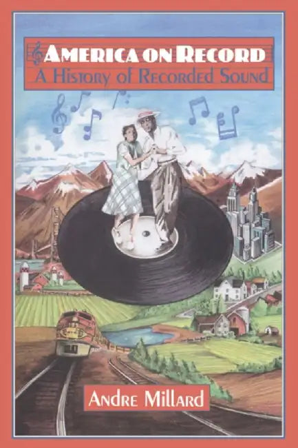 America On Record: A History of Recorded Sound by Andre Millard