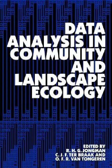 Data Analysis in Community and Landscape Ecology by C. J. F. Ter Braak, O. F. R. Van Tongeren, Jongman R. H. G.