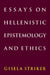 Essays on Hellenistic Epistemology and Ethics by Gisela Striker