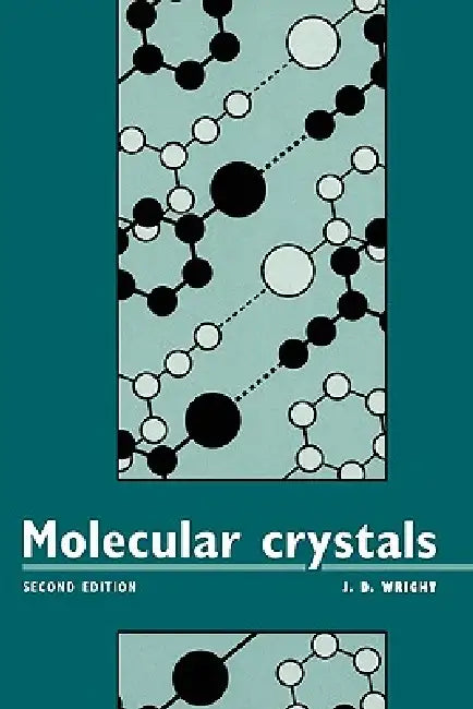 Molecular Crystals by John D. Wright, J. D. Wright