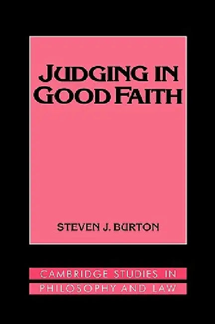 Judging in Good Faith by Steven J. Burton, Burton Steven J., Gerald Postema