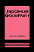 Judging in Good Faith by Steven J. Burton, Burton Steven J., Gerald Postema