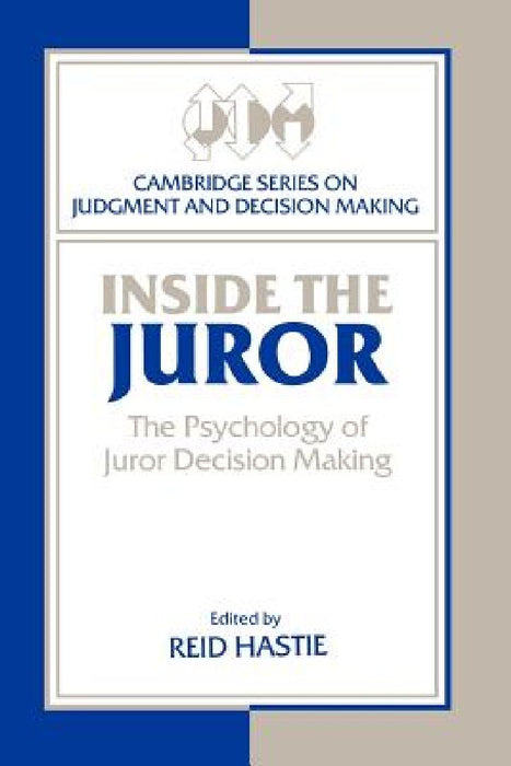 Inside The Juror: The Psychology Of Jurior Decision Making by Reid Hastie