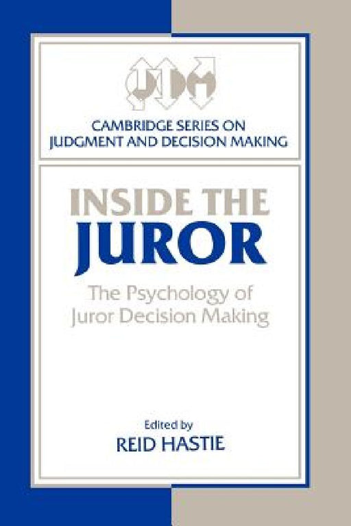 Inside The Juror: The Psychology Of Jurior Decision Making by Reid Hastie