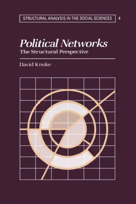 Political Networks: The Structural Perspective by David Knoke, Mark Granovetter