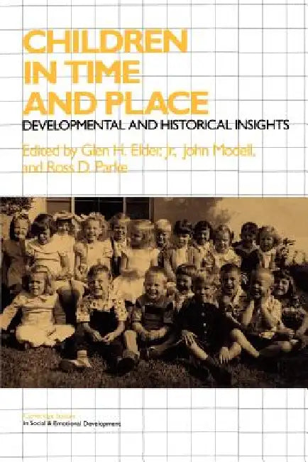 Children in Time and Place: Developmental and Historical Insights by Jr. Elder Glen H., Ross D. Parke, John Modell