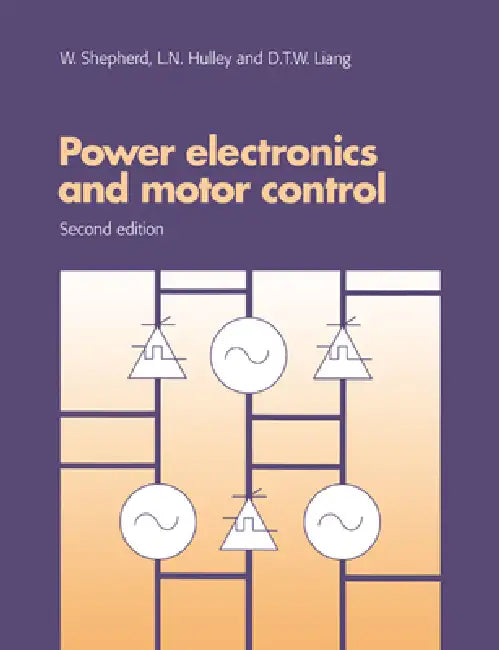 Power Electronics and Motor Control by W. Shepherd, D. T. W. Liang, L. N. Hulley