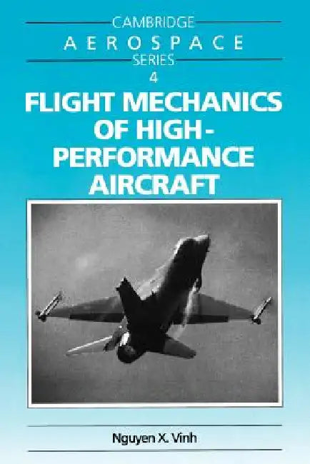 Flight Mechanics of High-Performance Aircraft by Nguyen X. Vinh, Andre Turcat