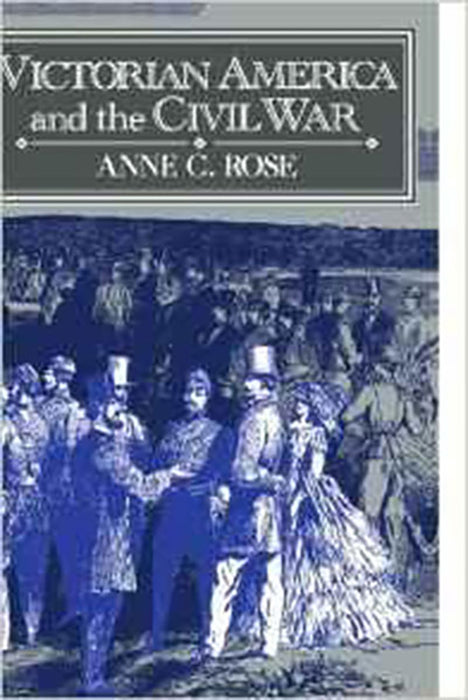 Victorian America And The Civil War