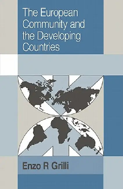 The European Community and the Developing Countries by Enzo R. Grilli