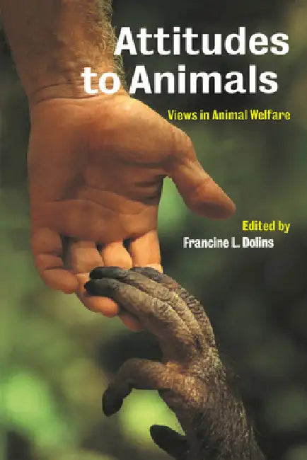 Attitudes to Animals: Views in Animal Welfare by Francine L. Dolins