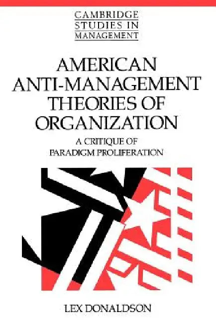 American Anti-Management Theories of Organization by Lex Donaldson
