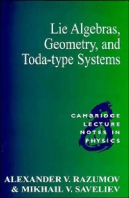 Lie Algebras, Geometry, and Toda-Type Systems by Alexander V. Razumov, A. V. Razumov, M. V. Saveliev