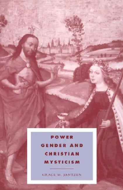 Power, Gender and Christian Mysticism by Grace M. Jantzen, Duncan Forrester, Alistair Kee