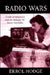 Radio Wars: Truth, Propaganda and the Struggle for Radio Australia by Errol Hodge